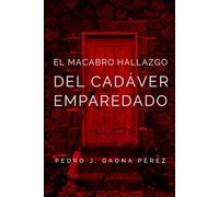 El macabro hallazgo del cadáver emparedado (Roberto Buenahora)