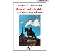 El Madrid de los Austrias para jóvenes curiosos: 1 (Infantil-Juvenil)