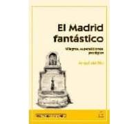 El Madrid Fantastico: Milagros Supersticiones Prodigios