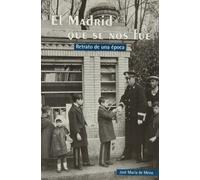 El Madrid que se nos fue (SIN COLECCION)
