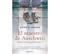 El maestro de Auschwitz: A Novel Based on the True Story of an Auschwitz Survivor (Best Seller | Ficción)