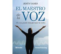 El maestro de la voz. Tu voz puede transformar tu vida. Método InnerVoicing | Jesús Yanaes