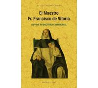El maestro Fr. Francisco de Vitoria, su vida, su doctrina e influencia. (GENERAL)