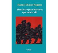 EL MAESTRO JUAN MARTÍNEZ QUE ESTABA ALLÍ: 41 (narrativa)