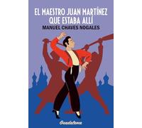 El maestro Juan Martínez que estaba allí: Crónica de la revolución rusa por un bailaor flamenco