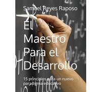 El Maestro Para el Desarrollo: 15 principios para un nuevo paradigma del maestro