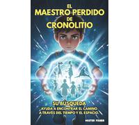 El Maestro Perdido de Cronolitio: Su búsqueda: Ayuda a encontrar el camino a través del tiempo y el espacio. (Miradas de niños)