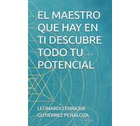 EL MAESTRO QUE HAY EN TI DESCUBRE TODO TU POTENCIAL