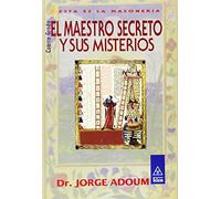 El Maestro Secreto Y Sus Misterios (Masonería)