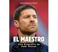 El Maestro: Una biografía de Xabi Alonso. Edición de tapa dura de alta calidad