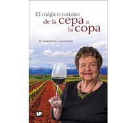 El Mágico Camino De La Cepa A La Copa