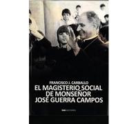 EL MAGISTERIO SOCIAL DE MONSEÑOR GUERRA CAMPOS: Un obispo disidente en la transición política española (Historia)
