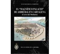 el magnifico palacio de asdrubal en cartagena: cerro del molinete