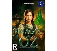 El Mago de Oz para estudiantes de español. Nivel A1-A2 (Principiantes): The Wonderful Wizard of Oz - Spanish Book for Beginners | Easy Spanish Novel, Graded Readers A1-A2