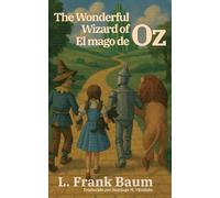El mago de Oz - The Wonderful Wizard of Oz: Texto paralelo bilingüe - Bilingual edition: Inglés - Español / English - Spanish