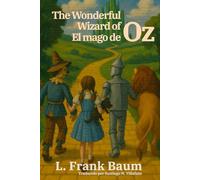 El mago de Oz - The Wonderful Wizard of Oz: Texto paralelo bilingüe - Bilingual edition: Inglés - Español / English - Spanish (Ediciones Bilingües)