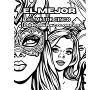 EL MAJOR VOLUMEN CINCO: EL MAJOR VOLUMEN CINCO:Mardi Gras, Samba, Resúmenes, Mandalas, Graffiti, Jardín Japonés, Autos extravagantes y mucho más. (Bumper Colouring Books)