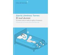 El mal dormir: Un ensayo sobre el sueño, la vigilia y el cansancio: 268 (Libros del Asteroide)