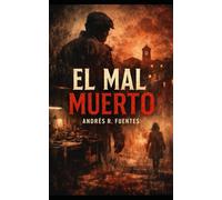 EL MAL MUERTO: Novela breve de horror social y realismo oscuro (SERIE DE HORROR FOLK, TERROR PSIQUICO E HISTORIAS DISTOPICAS)