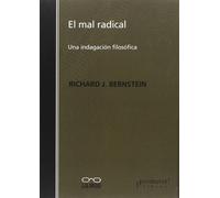 El mal radical: una indagación filosófica | Richard J. Bernstein, Marcelo G. Burello