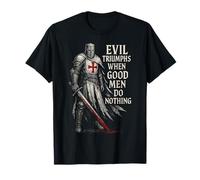 El Mal triunfa Cuando los Hombres Buenos no Hacen Nada Crusader Knight Camiseta