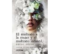 El Maltrato A La Mujer Y El Maltrato Infantil Entre Otros (ebook)
