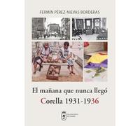 El mañana que nunca llegó. Corella 1931-1936