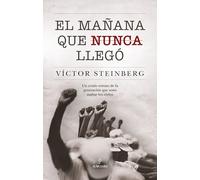 El mañana que nunca llegó (Memorias y biografías)