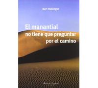 El manantial no tiene porque preguntar el camino | Bert Hellinger