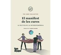 El manifest de les cures: la política de la interdependència: 55 (Assaig)