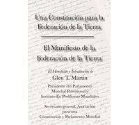 El Manifiesto de la Federation de la Tierra. Una Constituci N Para La Federaci N de la Tierra