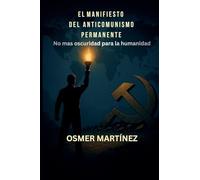 EL MANIFIESTO DEL ANTICOMUNISMO PERMANENTE No más oscuridad para la humanidad