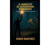 EL MANIFIESTO DEL ANTICOMUNISMO PERMANENTE: No mas oscuridad para la humanidad