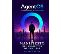 El Manifiesto: Del Protector de Familias (El Sistema Operativo del Agente Moderno)