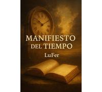 EL MANIFIESTO DEL TIEMPO: Una declaración sobre la vida, la responsabilidad y el valor del instante