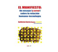 EL MANIFIESTO: Un ensayo (y error) sobre la relación humano-tecnología