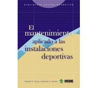 El mantenimiento aplicado a las instalaciones deportivas: 656 (Biblioteca del gestor deportivo)