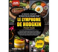 EL MANUAL COMPLETO DE RECETAS DE LA DIETA PARA EL LINFOMA DE HODGKIN PARA TODOS: Más de 500 recetas curativas y fáciles de preparar, junto con planes ... y cuidadores, para apoyar la nutrición diaria