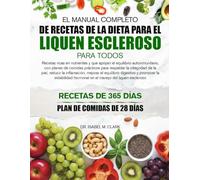 EL MANUAL COMPLETO DE RECETAS DE LA DIETA PARA EL LIQUEN ESCLEROSO PARA TODOS: Recetas ricas en nutrientes y que apoyan el equilibrio autoinmunitario, ... en el manejo del liquen escleroso