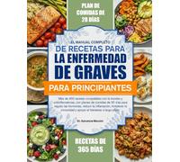 EL MANUAL COMPLETO DE RECETAS PARA LA ENFERMEDAD DE GRAVES PARA PRINCIPIANTES: Más de 450 recetas compatibles con la tiroides y antiinflamatorias, con ... reducir la inflamación, fortalecer la ...