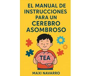 EL MANUAL DE INSTRUCCIONES PARA UN CEREBRO ASOMBROSO