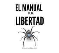 EL MANUAL DE LA LIBERTAD: Sintergia, Desprogramación y Soberanía Personal. El Despertar del Alma Omega en la Era de Acuario. (Arquitectura Vibracional: El Camino hacia la Soberanía Personal)