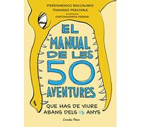 El manual de les 50 aventures que has de viure abans dels 13 anys: Ilustracions d'Antongionata Ferrari (Sputnik)