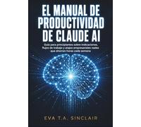 El manual de productividad de Claude AI: Guía para principiantes sobre indicaciones, flujos de trabajo y atajos empresariales reales que ahorran horas cada semana.