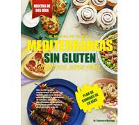 EL MANUAL DE RECETAS MEDITERRÁNEAS SIN GLUTEN NI LÁCTEOS SÚPER FÁCIL: Más de 400 recetas mediterráneas sin gluten y sin lácteos, aptas para alergias, ... sensibilidades alimentarias y disfrutar de...