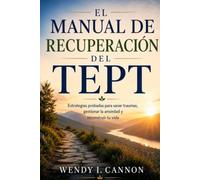 El Manual de Recuperación del TEPT: Estrategias probadas para sanar traumas, gestionar la ansiedad y reconstruir tu vida