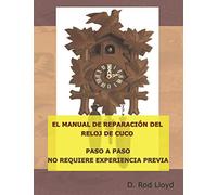 EL MANUAL DE REPARACIÓN DEL RELOJ DE CUCO: PASO A PASO NO REQUIERE EXPERIENCIA PREVIA (Clock Repair you can Follow Along)