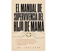 El Manual De Supervivencia Del Hijo De Mama: Cómo Lograr que Tu Esposo Te Elija a Ti en Lugar de Su Madre en 21 Días o Menos - Sin Convertirte en la ... Estás Bien Cuando Estás Gritando por Dentro