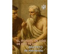 EL MANUAL DE VIDA DE EPICTETO (Translated) (Annotated)