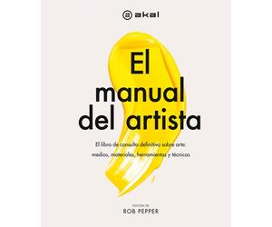 El manual del artista : el libro de consulta definitivo sobre arte : medios, materiales, herramientas y técnicas